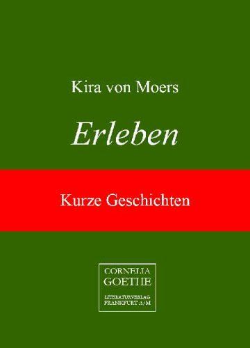 Kurz Geschichten von Kira von Moers - Erleben